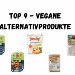 Meine Top 9 veganer Alternativprodukte