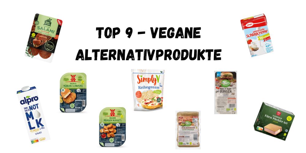Meine Top 9 veganer Alternativprodukte